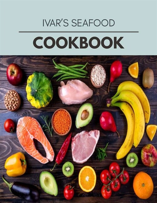Ivars Seafood Cookbook: The Ultimate Meatloaf Recipes for Starters (Paperback)