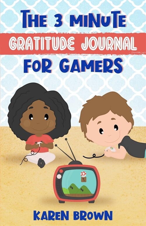 The 3 Minute Gratitude Journal for Gamers (Paperback)