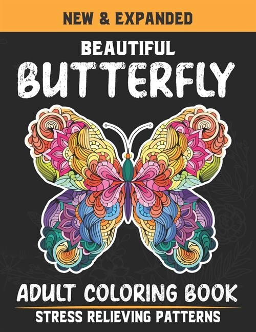 New And Expanded Beautiful Butterfly Adult Coloring Book Stress Relieving Patterns: Beautiful Butterfly Adult Coloring Book For Stress Relief. (Paperback)