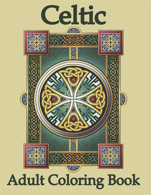 Celtic Adult Coloring Book: Celtic Coloring Book For Adults Stress Relief. Celtic Crosses Art and Designs Coloring Book for Relaxation (Paperback)