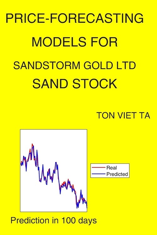 Price-Forecasting Models for Sandstorm Gold Ltd SAND Stock (Paperback)