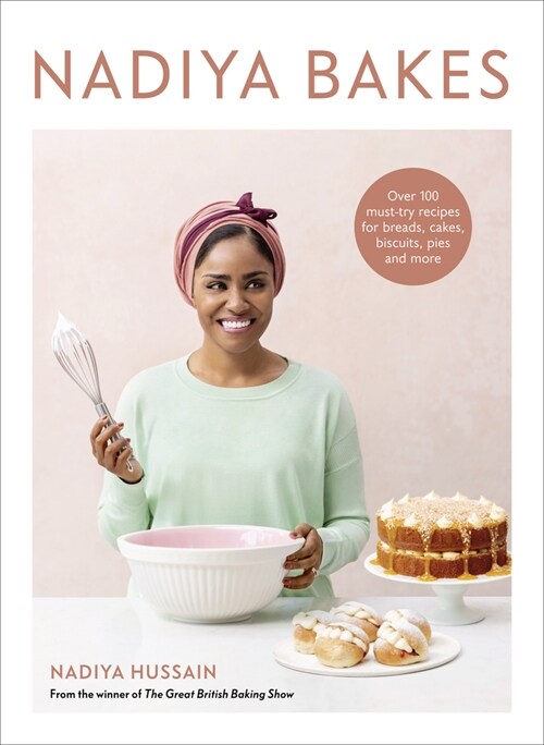 Nadiya Bakes: Over 100 Must-Try Recipes for Breads, Cakes, Biscuits, Pies, and More: A Baking Book (Hardcover)