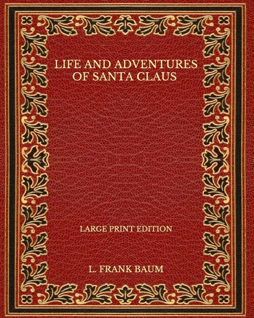 Life and Adventures of Santa Claus - Large Print Edition (Paperback)