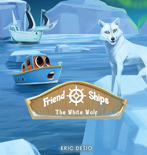 Friend Ships - Legend of the White Wolf (Hardcover)