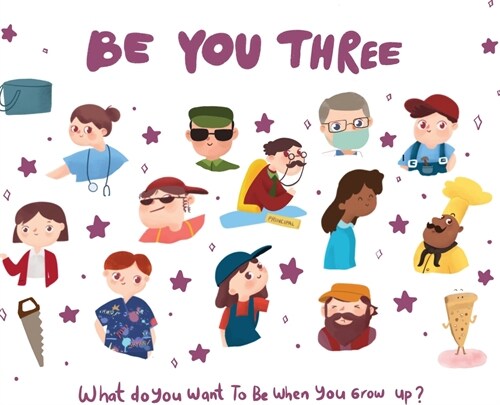 Be You Three: What do you want to be when you grow up? (Hardcover)