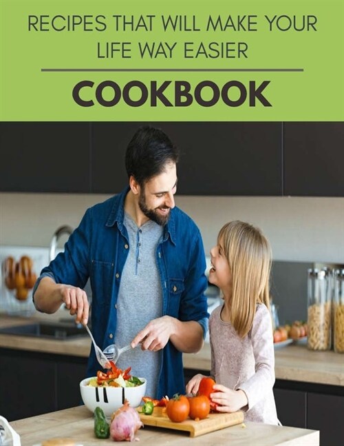 Recipes That Will Make Your Life Way Easier Cookbook: Reset Your Metabolism with a Clean Ketogenic Diet (Paperback)