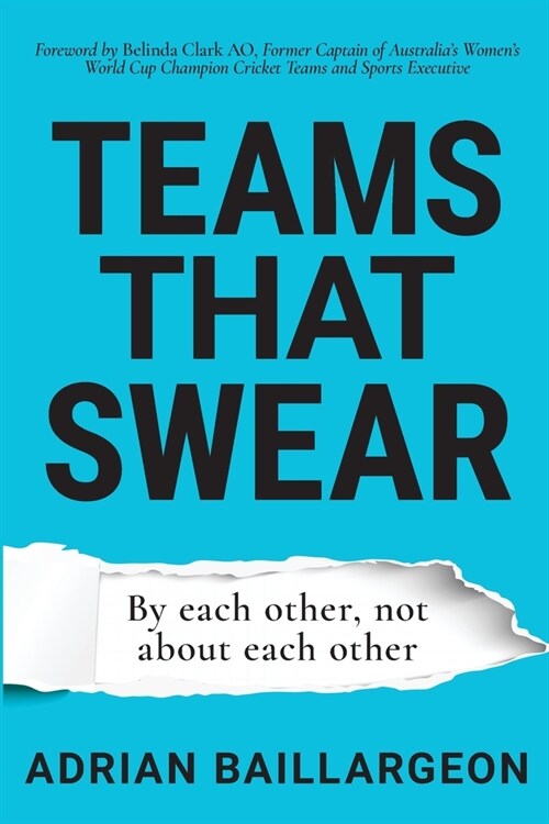 Teams that Swear: By each other, not about each other (Paperback)