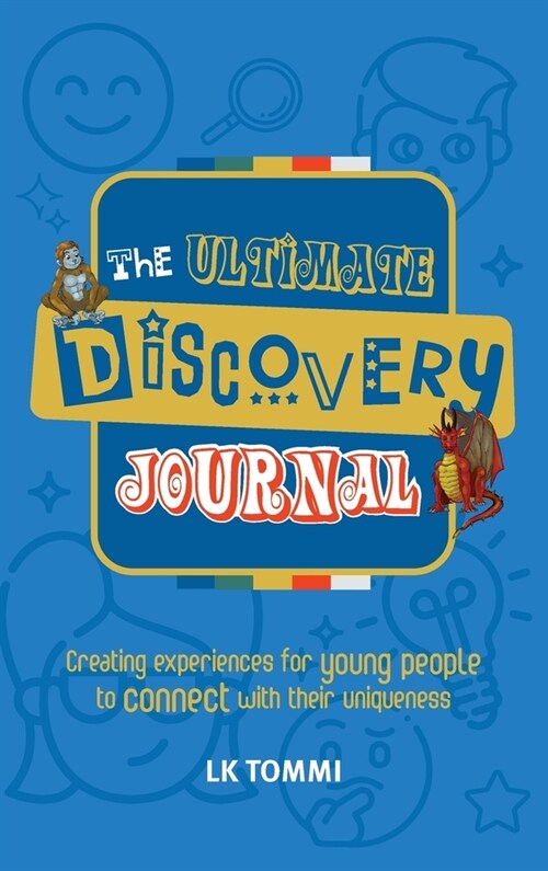The Ultimate Discovery Journal: Creating experiences for young people to connect with their uniqueness (Hardcover)