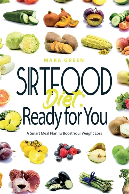 Sirtfood Diet: Ready for You: A Smart Meal Plan To Boost Your Weight Loss (Paperback)