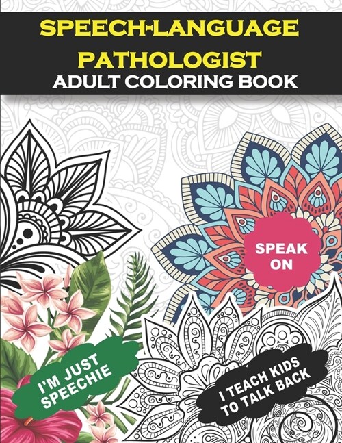 Speech-Language Pathologist Adult Coloring Book: Speech Language Pathology gifts For Women and Men (SLP Gift )- Student Graduation, Appreciation, Reti (Paperback)