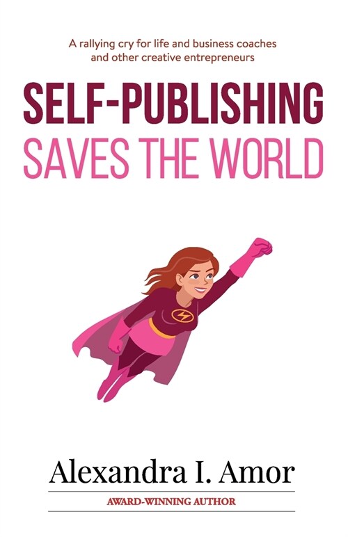 Self-Publishing Saves the World (Paperback)