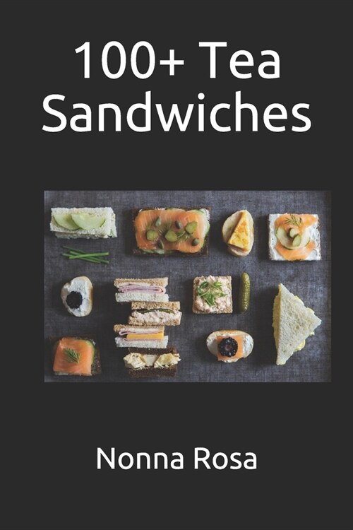 100+ Tea Sandwiches (Paperback)