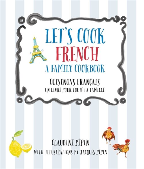 Lets Cook French, a Family Cookbook: Cuisinons Francais, Un Livre Pour Toute La Famille (Paperback)