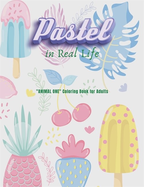 Pastel in Real Life: ANIMAL ONE Coloring Book for Adults, Large 8.5x11, Ability to Relax, Brain Experiences Relief, Lower Stress Level, (Paperback)