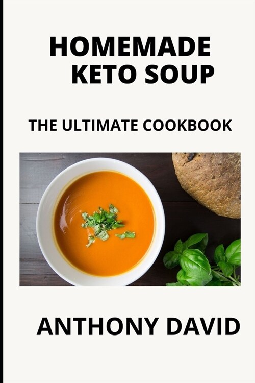 Homemade Keto Soup: The Ultimate Cookbook (Paperback)