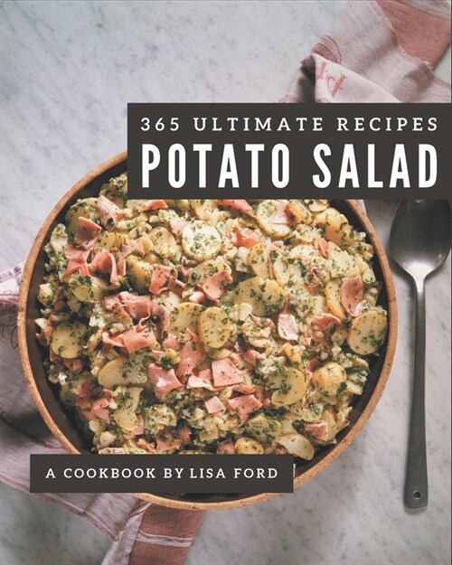 365 Ultimate Potato Salad Recipes: Home Cooking Made Easy with Potato Salad Cookbook! (Paperback)