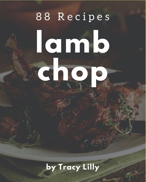 88 Lamb Chop Recipes: A Lamb Chop Cookbook You Will Love (Paperback)