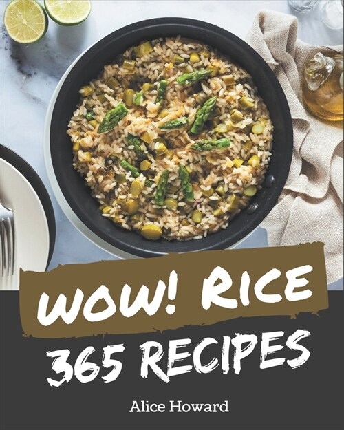 Wow! 365 Rice Recipes: Greatest Rice Cookbook of All Time (Paperback)