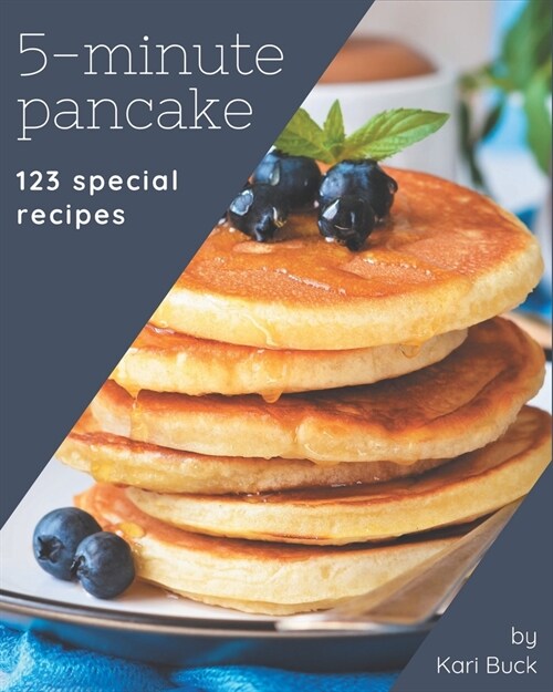 123 Special 5-Minute Pancake Recipes: Welcome to 5-Minute Pancake Cookbook (Paperback)