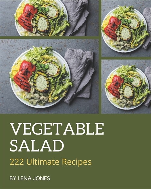 222 Ultimate Vegetable Salad Recipes: Best Vegetable Salad Cookbook for Dummies (Paperback)