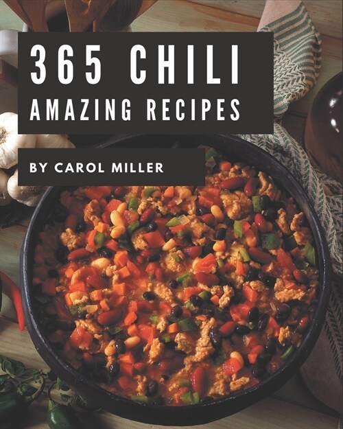 365 Amazing Chili Recipes: Best-ever Chili Cookbook for Beginners (Paperback)