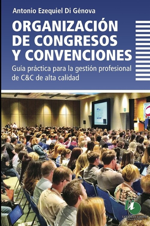 Organizaci? de congresos y convenciones: gu? pr?tica para la gesti? profesional de C&C de alta calidad (Paperback)