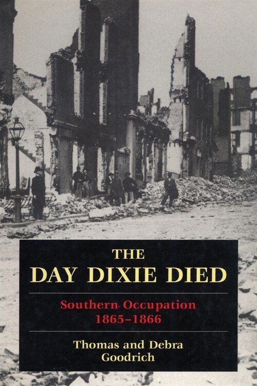 The Day Dixie Died: The Occupied South, 1865-1866 (Paperback)