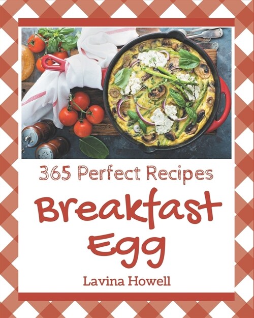 365 Perfect Breakfast Egg Recipes: Best-ever Breakfast Egg Cookbook for Beginners (Paperback)