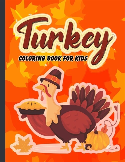 Turkey coloring book for kids: 50 Beautiful Thanksgiving Coloring Pages For Toddlers, Kids And Preschoolers ! (Paperback)