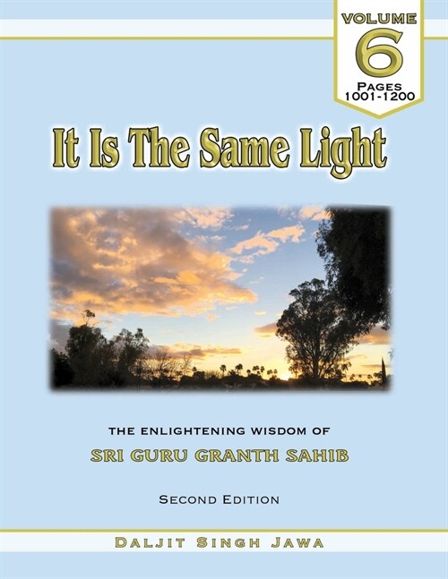It Is The Same Light (Vol. 6): The Enlightening Wisdom of Sri Guru Granth Sahib (Paperback)