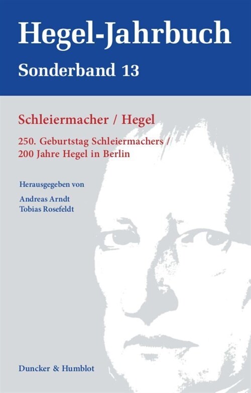 Schleiermacher / Hegel: 250. Geburtstag Schleiermachers / 200 Jahre Hegel in Berlin (Hardcover)