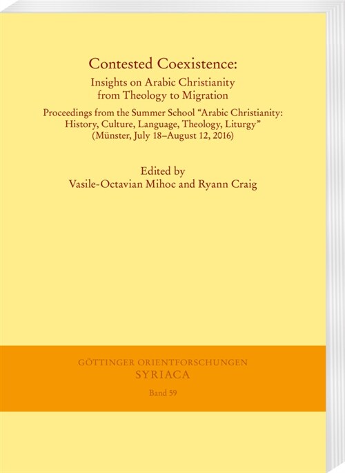 Contested Coexistence: Insights on Arabic Christianity from Theology to Migration: Proceedings from the Summer School arabic Christianity: H (Paperback)