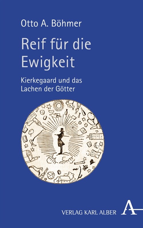 Reif Fur Die Ewigkeit: Kierkegaard Und Das Lachen Der Gotter (Hardcover)