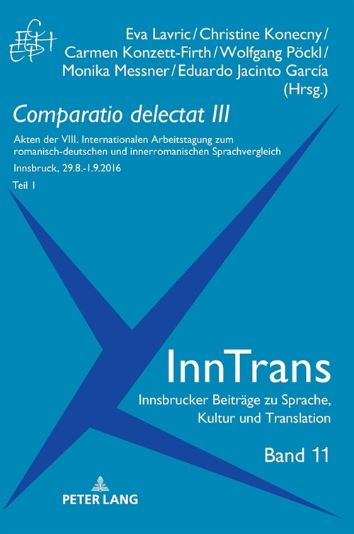 Comparatio Delectat III, Teil 1: Akten Der VIII. Internationalen Arbeitstagung Zum Romanisch-Deutschen Und Innerromanischen Sprachvergleich. 2 Teile (Hardcover)