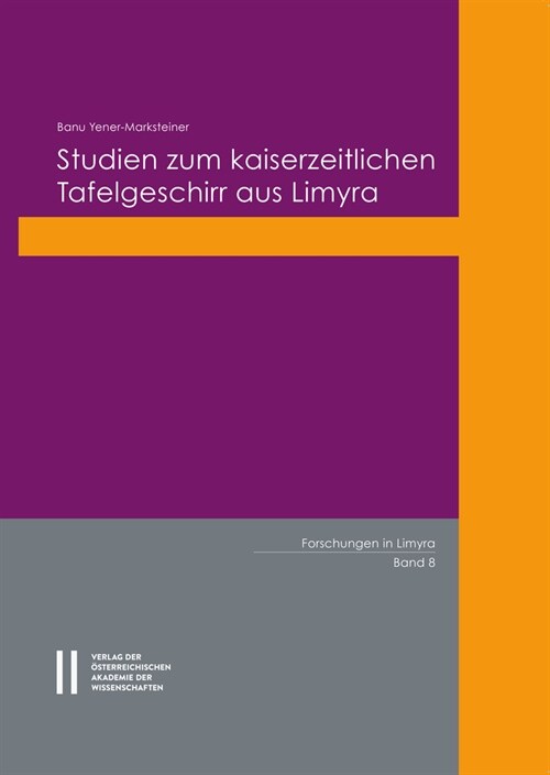 Studien Zum Kaiserzeitlichen Tafelgeschirr Aus Limyra (Hardcover, Auflage)