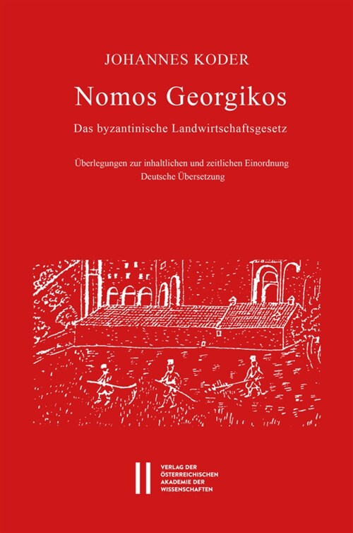 Nomos Georgikos: Das Byzantinische Landwirtschaftsgesetz. Uberlegungen Zu Inhaltlichen Und Zeitlichen Einordnung. Deutsche Ubersetzung (Paperback)