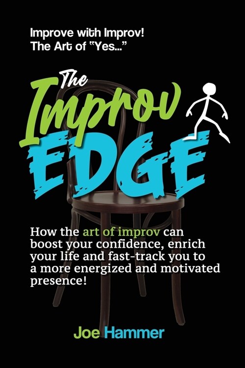 The Improv Edge: How the art of improv can boost your confidence, enrich your life and fast-track you to a more energized and motivated (Paperback)