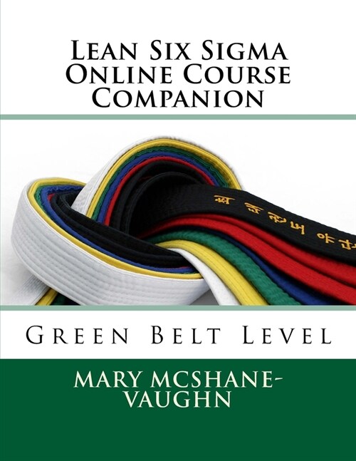 Lean Six Sigma Online Course Companion: Green Belt Level (Paperback)