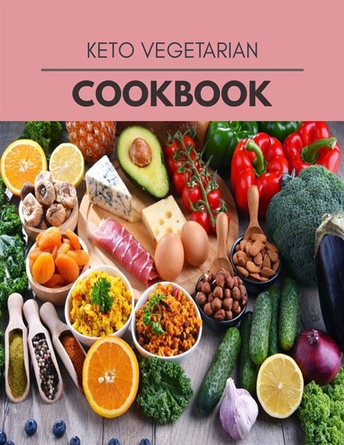 Keto Vegetarian Cookbook: The Ultimate Guidebook Ketogenic Diet Lifestyle for Seniors Reset Their Metabolism and to Ensure Their Health (Paperback)