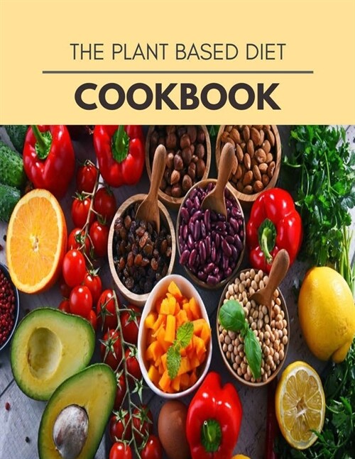 The Plant Based Diet Cookbook: Plant-Based Diet Program That Will Transform Your Body with a Clean Ketogenic Diet (Paperback)