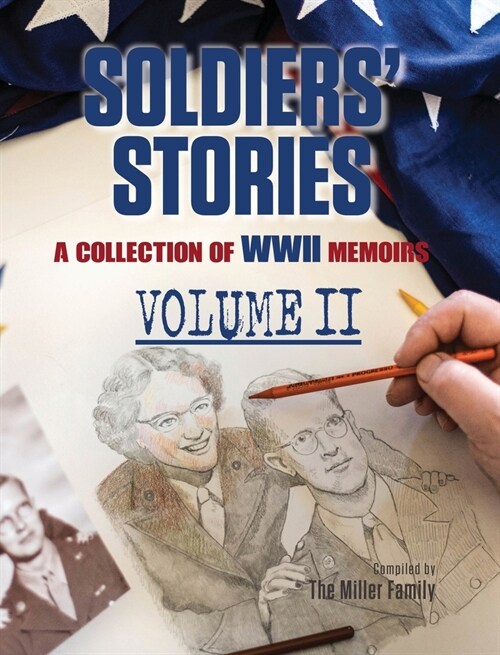 Soldiers Stories: A Collection of WWII Memoirs, Volume II (Hardcover)