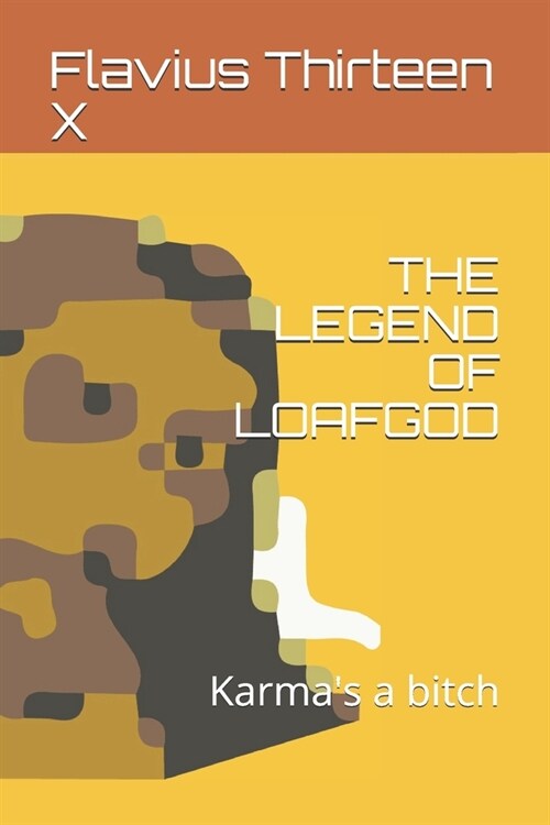 The Legend of Loafgod: Karmas a bitch (Paperback)