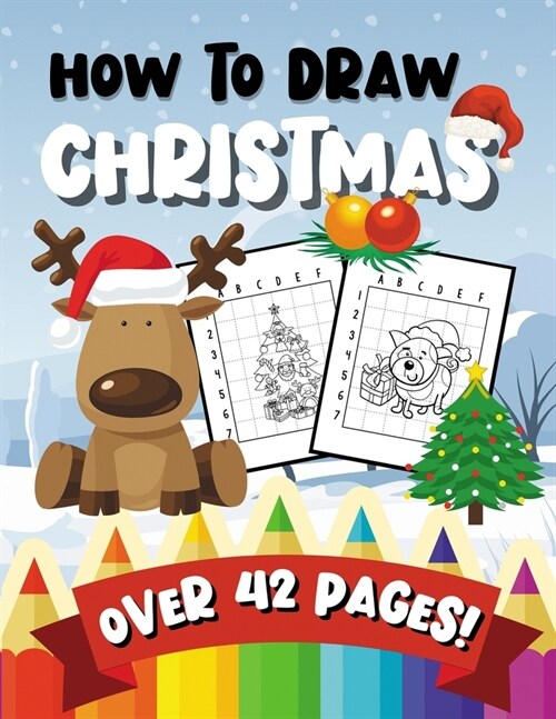 How To Draw Christmas: 42 Beautiful Pages - A Fun & Learning Activity Book for Kids & Toddlers (Paperback)