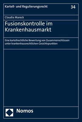 Fusionskontrolle Im Krankenhausmarkt: Eine Kartellrechtliche Bewertung Von Zusammenschlussen Unter Krankenhausrechtlichen Gesichtspunkten (Paperback)