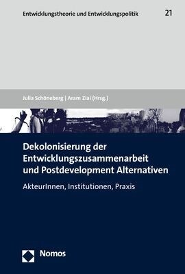 Dekolonisierung Der Entwicklungszusammenarbeit Und Postdevelopment Alternativen: Akteurinnen, Institutionen, Praxis (Paperback)