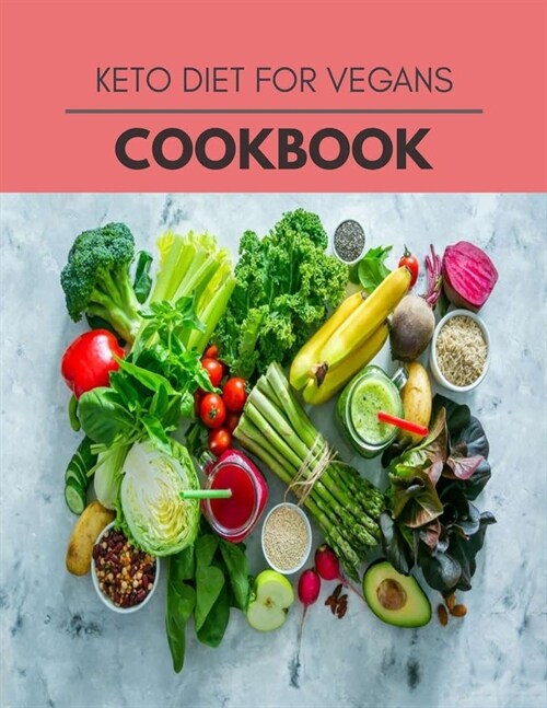 Keto Diet For Vegans Cookbook: Easy and Delicious for Weight Loss Fast, Healthy Living, Reset your Metabolism - Eat Clean, Stay Lean with Real Foods (Paperback)