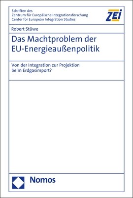 Das Machtproblem Der Eu-Energieaussenpolitik: Von Der Integration Zur Projektion Beim Erdgasimport? (Hardcover)