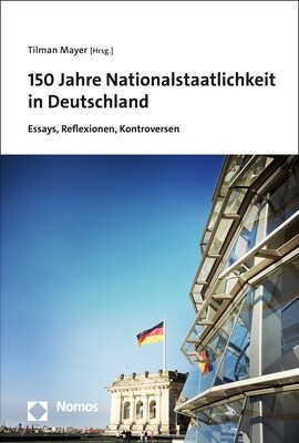 150 Jahre Nationalstaatlichkeit in Deutschland: Essays, Reflexionen, Kontroversen (Paperback)