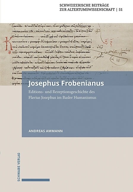 Josephus Frobenianus: Editions- Und Rezeptionsgeschichte Des Flavius Josephus Im Basler Humanismus (Hardcover)