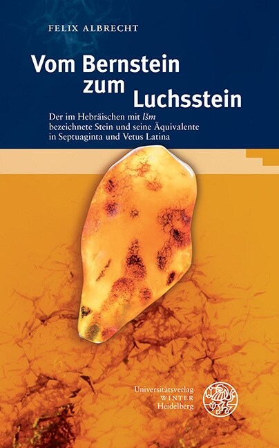 Vom Bernstein Zum Luchsstein: Der Im Hebraischen Mit Lsm Bezeichnete Stein Und Seine Aquivalente in Septuaginta Und Vetus Latina (Hardcover)